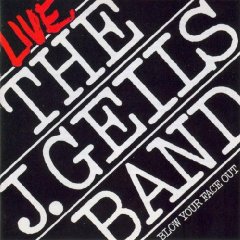 J. Geils Band - Blow Your Face Out